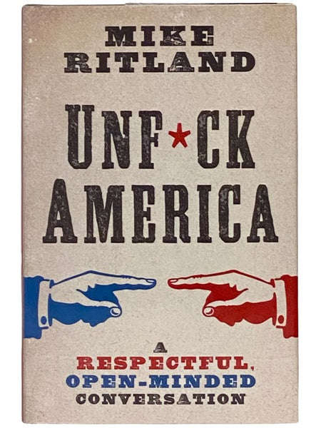Unf*ck America: A Respectful, Open-Minded Conversation