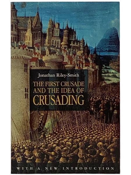 The First Crusade and the Idea of Crusading (The Middle Ages Series)