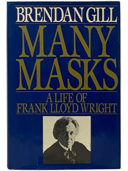 Many Masks: A Life of Frank Lloyd Wright