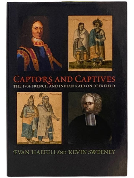 Captors and Captives: The 1704 French and Indian Raid on Deerfield (Native Americans of the Northeast: Culture, History, and the Contemporary)