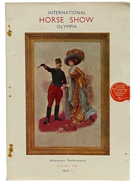 The International Horse Show with Which is Associated The Institute of the Horse and Pony Club, Ltd., Twenty-Fourth International Exhibition, Olympia, London, May 30-June 9, 1936 Official Programme [Program]