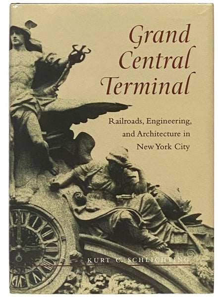 Grand Central Terminal: Railroads, Engineering, and Architecture in New York City