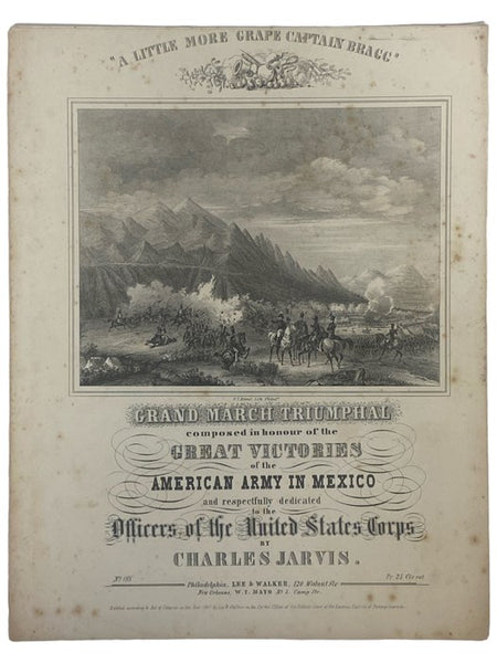 'A Little More Grape Captain Bragg': Grand March Triumphal Composed in Honour of the Great Victories of the American Army in Mexico and Respectfully Dedicated to the Officers of the United States Corps [Honor]omposed in Honour of the Great Victories of t…