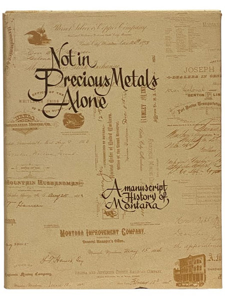 Not in Precious Metals Alone: A Manuscript History of Montana
