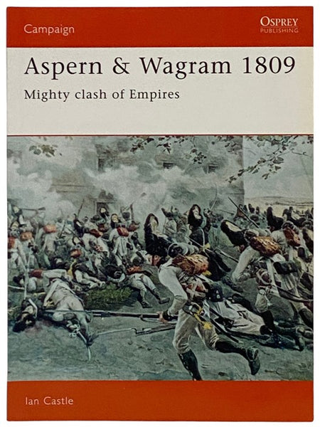 Aspern and Wagram, 1809: Mighty Clash of Empires (Osprey Campaign, No. 33)