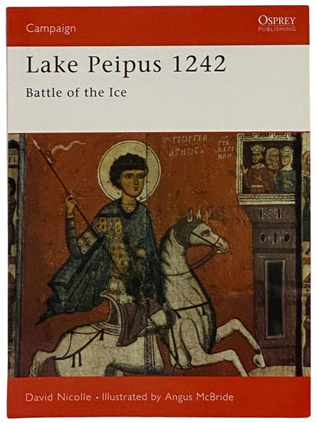 Lake Peipus, 1242: Battle of the Ice (Osprey Campaign, No. 46)