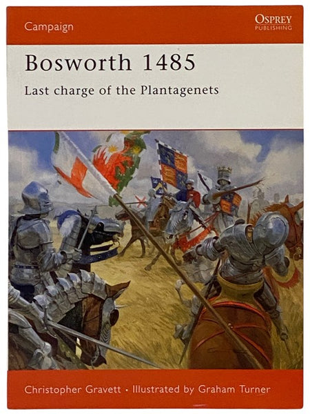 Bosworth, 1485: Last Charge of the Plantagenets (Osprey Campaign, No. 66)