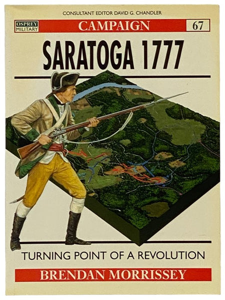 Saratoga, 1777: Turning Point of a Revolution (Osprey Campaign, No. 67)