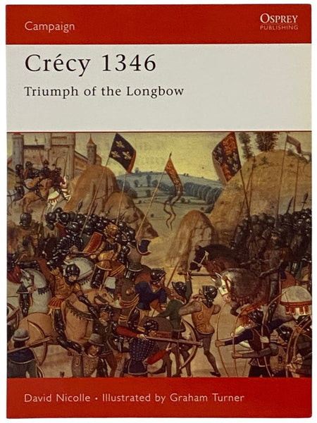 Crecy, 1346: Triumph of the Longbow (Osprey Campaign, No. 71)