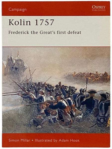 Kolin, 1757: Frederick the Great's First Defeat (Osprey Campaign, No. 91)