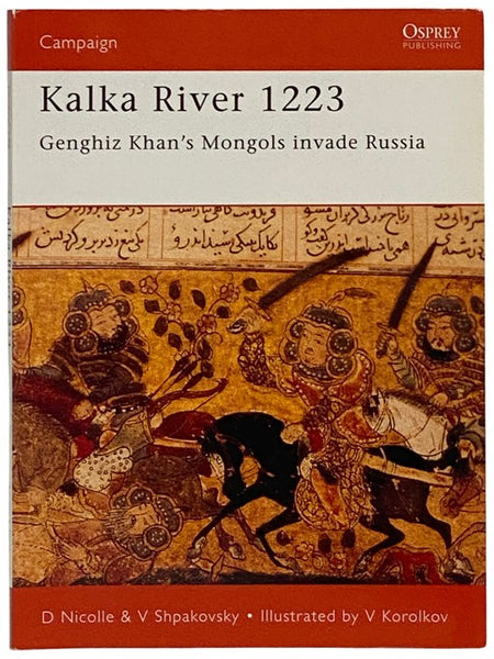 Kalka River, 1223: Genghiz Khan's Mongols Invade Russia (Osprey Campaign, No. 98)