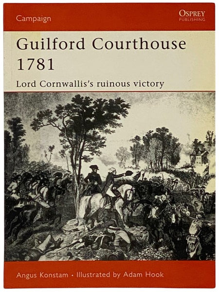 Guilford Courthouse, 1781: Lord Cornwallis's Ruinous Victory (Osprey Campaign, No. 109)
