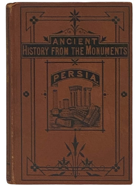 Persia: From the Earliest Period to the Arab Conquest (Ancient History from the Monuments)