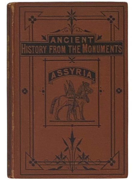 Assyria: From the Earliest Times to the Fall of Nineveh (Ancient History from the Monuments)