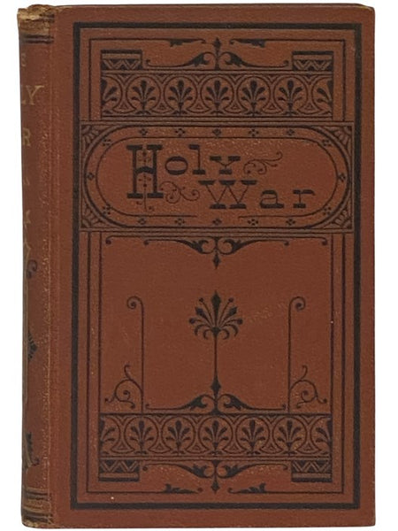 The Holy War, Made by King Shaddai upon Diabolus, for the Regaining of the Metropolis of the World; or the Losing and Taking of the Town of Mansoul. Together with the Most Correct, Condensed Life of the Immortal Dreamer Yet Published.