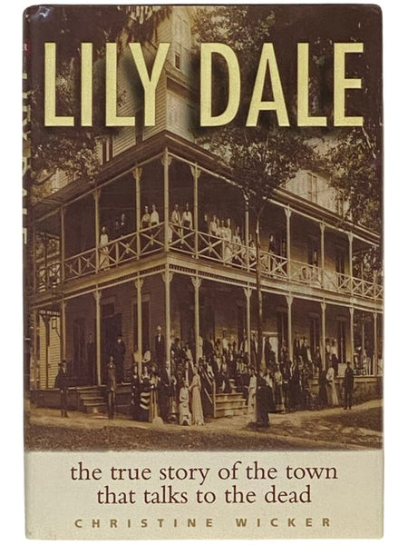 Lily Dale: The True Story of the Town That Talks to the Dead