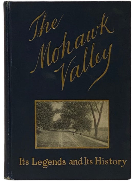 The Mohawk Valley: Its Legends and Its History