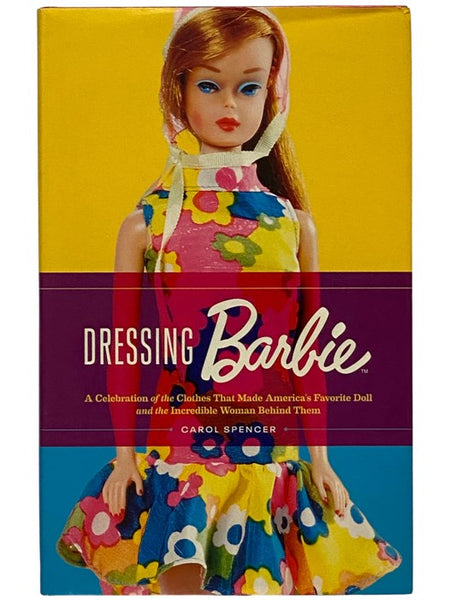 Dressing Barbie: A Celebration of the Clothes That Made America's Favorite Doll and the Incredible Woman Behind Them