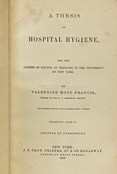 A Thesis on Hospital Hygiene, for the Degree of Doctor of Medicine in the University of New York. Session 1858-9.