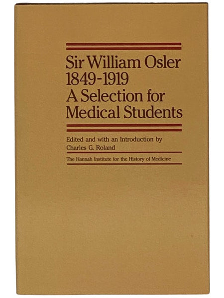 Sir William Osler, 1849-1919: A Selection for Medical Students