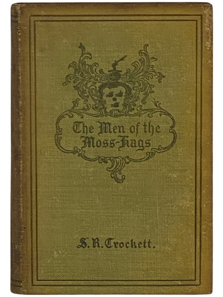 Men of the Moss-Hags: Being a History of Adventure Taken From the Papers of William Gordon of Earlstoun in Galloway and Told Over Again
