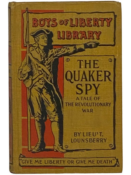 The Quaker Spy: A Tale of the Revolutionary War (Boys of Liberty Library)