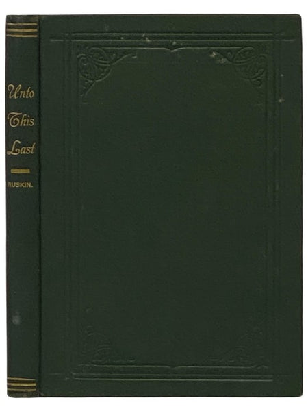 Unto This Last: Four Essays on the First Principles of Political Economy