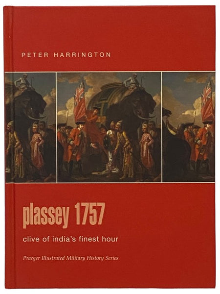 Plassey, 1757: Clive of India's Finest Hour (Praeger Illustrated Military History Series)