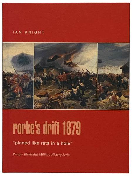 Rorke's Drift, 1879: "Pinned Like Rats in a Hole" (Praeger Illustrated Military History Series)