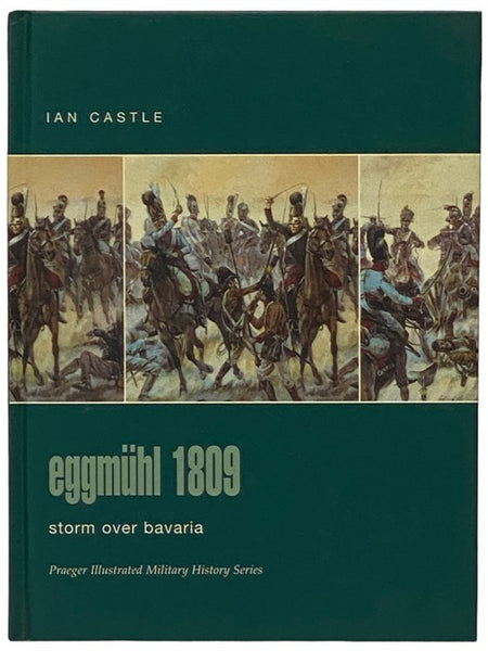Eggmuhl, 1809: Storm Over Bavaria (Praeger Illustrated Military History Series)