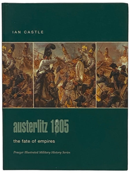 Austerlitz, 1805: The Fate of Empires (Praeger Illustrated Military History Series)