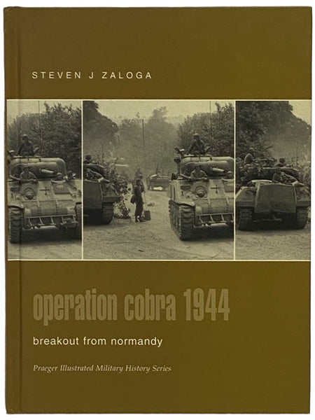 Operation Cobra, 1944: Breakout from Normandy (Praeger Illustrated Military History Series)