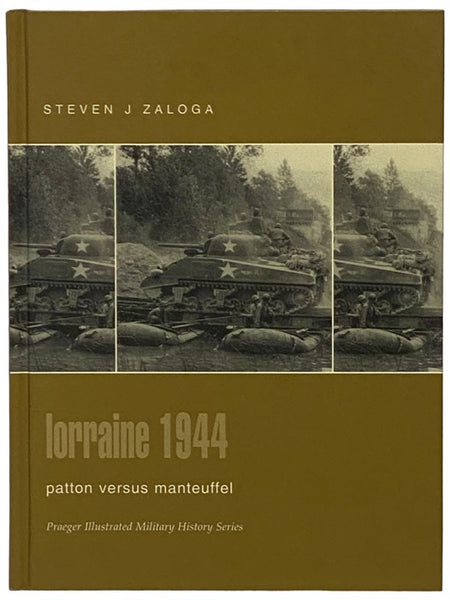 Lorraine, 1944: Patton Versus Manteuffel (Praeger Illustrated Military History Series)