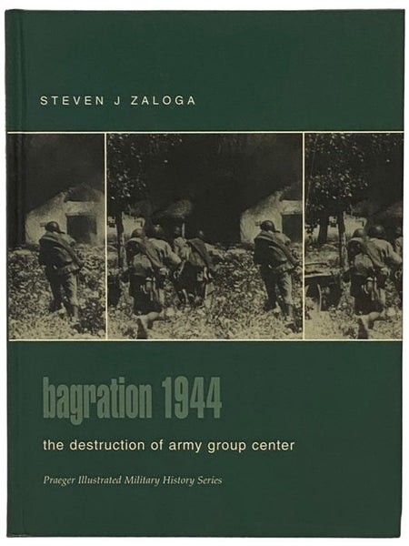Bagration, 1944: The Destruction of Army Group Center (Praeger Illustrated Military History Series)