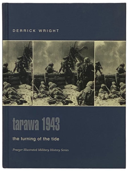 Tarawa, 1943: The Turning of the Tide (Praeger Illustrated Military History Series)