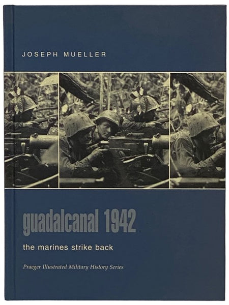 Guadalcanal, 1942: The Marines Strike Back (Praeger Illustrated Military History Series)