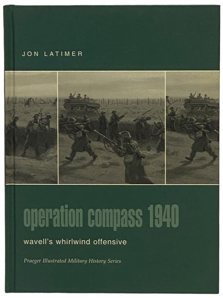 Operation Compass, 1940: Wavell's Whirlwind Offensive (Praeger Illustrated Military History Series)
