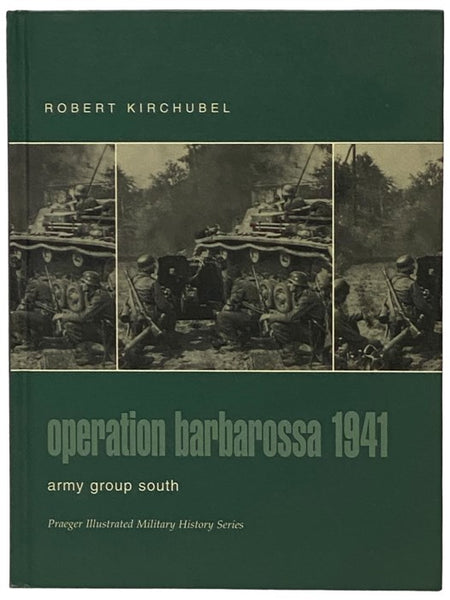 Operation Barbarossa, 1941: Army Group South (Praeger Illustrated Military History Series)