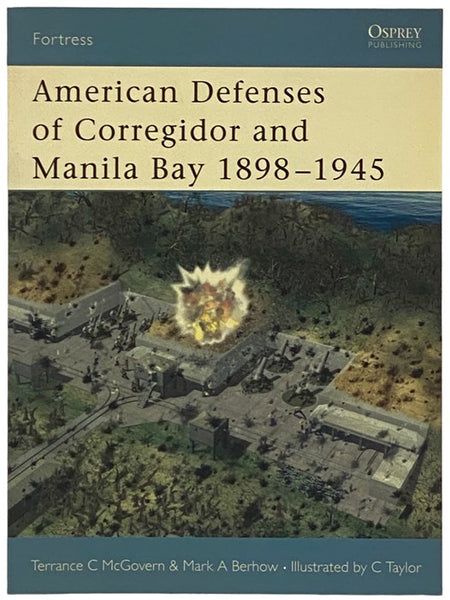 American Defenses of Corregidor and Manila Bay, 1898-1945 (Osprey Fortress, No. 4)