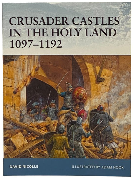 Crusader Castles in the Holy Land, 1097-1192 (Osprey Fortress, No. 21)