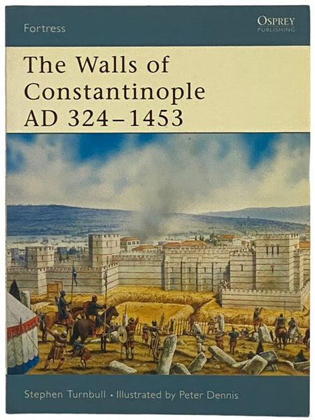 The Walls of Constantinople, AD 324-1453 (Osprey Fortress, No. 25)