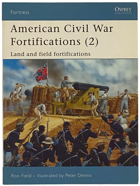 American Civil War Fortifications (2): Land and Field Fortifications (Osprey Fortress, No. 38)