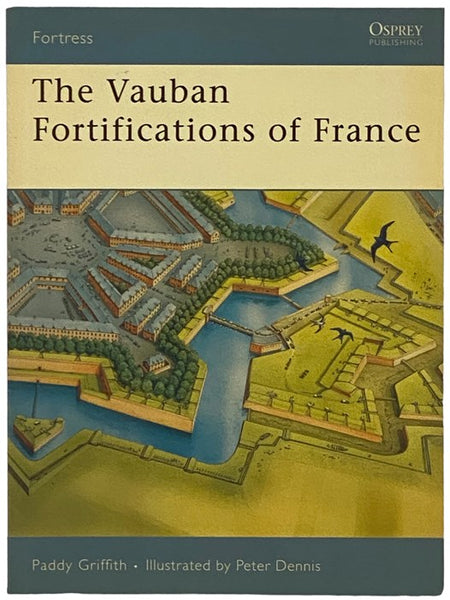 The Vauban Fortifications of France (Osprey Fortress, No. 42)