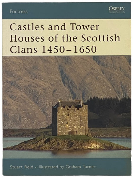 Castles and Tower Houses of the Scottish Clans, 1450-1650 (Osprey Fortress, No. 46)