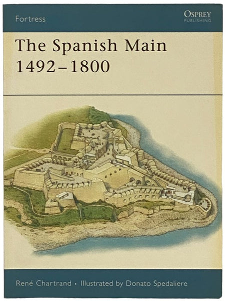 The Spanish Main, 1492-1800 (Osprey Fortress, No. 49)