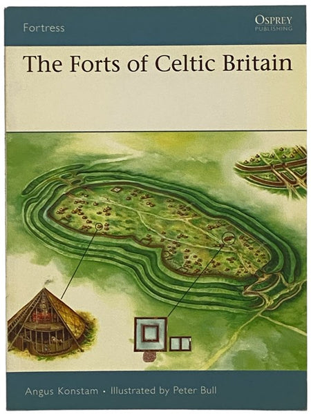 The Forts of Celtic Britain (Osprey Fortress, No. 50)