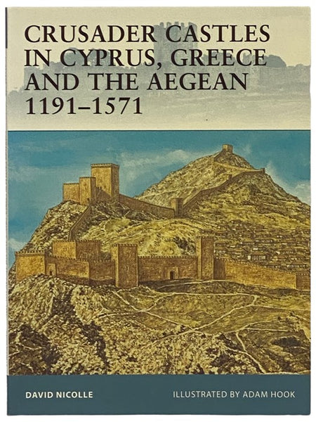 Crusader Castles in Cyprus, Greece and the Aegean, 1191-1571 (Osprey Fortress, No. 59)