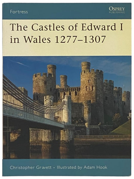 The Castles of Edward I in Wales, 1277-1307 (Osprey Fortress, No. 64)