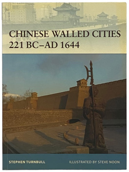 Chinese Walled Cities, 221 BC - AD 1644 (Osprey Fortress, No. 84)