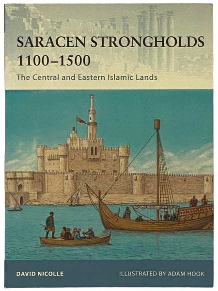 Saracen Strongholds, 1100-1500: The Central and Eastern Islamic Lands (Osprey Fortress, No. 87)
